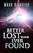 Better Lost Than Ever Found