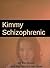 Kimmy Schizophrenic