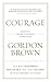 Courage: Portraits of Bravery in the Service of Great Causes