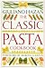 The Classic Pasta Cookbook by Giuliano Hazan