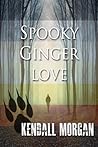 Spooky Ginger Love by Kendall Morgan
