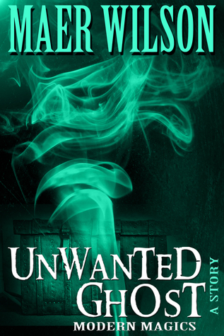Unwanted Ghost (A Modern Magics Story #2)