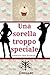 Una sorella troppo speciale: Storia di due sorelle e delle loro avventure