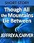 Though All the Mountains Li...