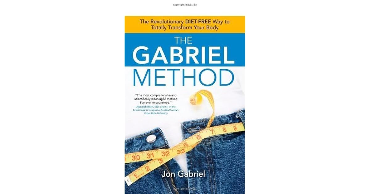 The Gabriel Method The Revolutionary DIETFREE Way to Totally