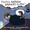 Please Explain Anxiety to Me! Simple Biology and Solutions fo... by Laurie Zelinger