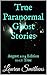 True Paranormal Ghost Stories: August 2014 Edition 100% True
