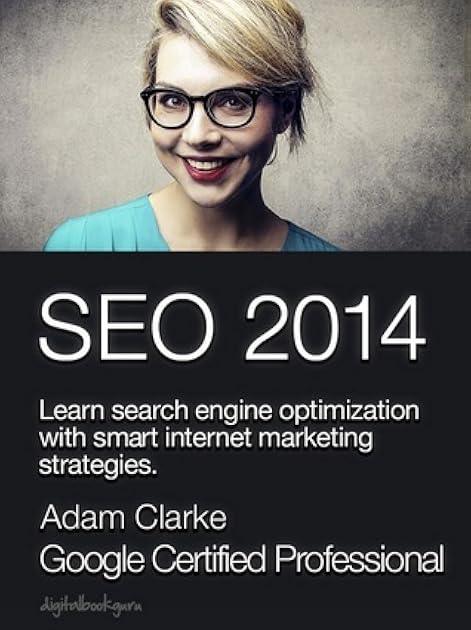 SEO 2014: Learn Search Engine Optimization with Smart Internet Marketing Strategies
