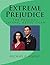 Extreme Prejudice: The Pres...