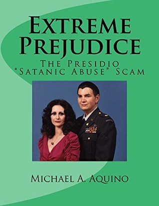 Extreme Prejudice: The Presidio "Satanic Abuse" Scam (Kindle Edition)