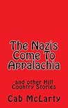 The Nazis Come To Appalachia: and other Hill Country Stories