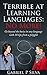 Terrible at Learning Languages: No More!: Go beyond the basics in any language with 10 tips from a polyglot