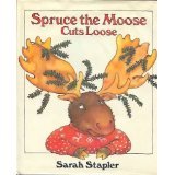 Spruce the Moose Cuts Loose