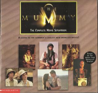 The Mummy (The Complete Movie Scrapbook)