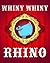 Whiny Whiny Rhino