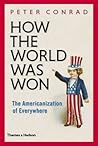 How The World Was Won: The Americanization of Everywhere