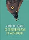 De terugkeer van de wespendief by Aimée de Jongh