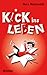 Kick ins Leben