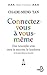 Connectez-vous à vous-même (L'esprit d'ouverture) (French Edition)