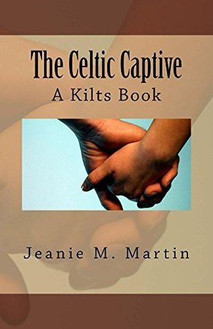 The Celtic Captive (A Kilts Book, #2)