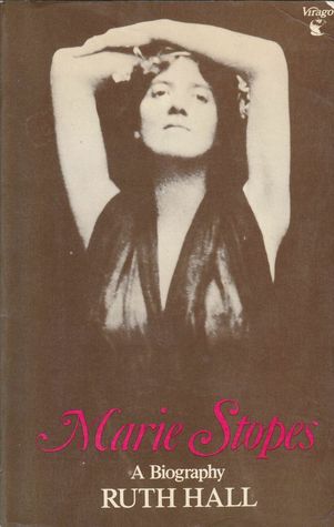 Marie Stopes: A Biography