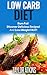 Low Carb Diet: Burn Fat! Discover Delicious Recipes! And Lose Weight FAST! (Gluten Free Diet, Candida, Atkins Diet, Celiac, Fibromyalgia, Diabetes, Cancer, ... Belly, Grain, Brain, Epilepsy, Belly Fat)