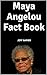 Maya Angelou Fact Book