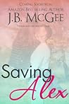 Saving Alex by J.B. McGee
