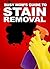 The Busy Mom's Guide To Stain Removal: How To Fight And Remove Stubborn Household Stains
