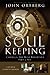 Soul Keeping Curriculum Kit: Caring for the Most Important Part of You