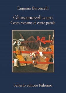 Gli incantevoli scarti: Cento romanzi di cento parole