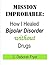 Mission Improbable: How I Healed Bipolar Disorder Without Drugs