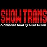 Show Trans by Elliott DeLine Show Trans by Elliott DeLine