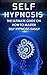 Self Hypnosis: The Ultimate...