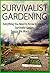 Survival Gardening: Beginner's Guide for Self Sufficiency and Self Sufficient Living: Everything You Need to Know to Manage a Survivalist Garden