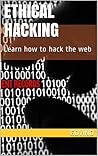Ethical Hacking: Learn how to hack the web