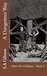 A Dangerous Way by S.A. Gibson