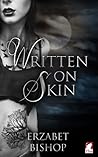 Written on Skin by Erzabet Bishop