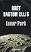 Lunar Park by Bret Easton Ellis Lunar Park by Bret Easton Ellis