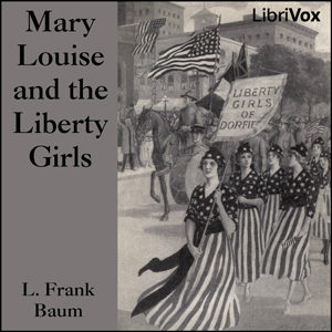 Mary Louise and the Liberty Girls (Bluebird Books, #4) (Librivox Audiobook)