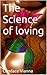 The Science of Loving