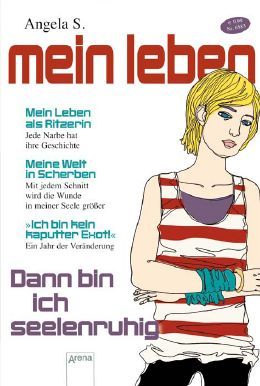 Mein Leben als Ritzerin - Dann bin ich seelenruhig (Paperback)