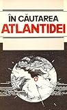 În căutarea Atlantidei by Ioan Mânăscurtă