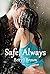 Safe, Always