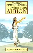 Die Avalon Trilogie : The Mists of Avalon, The Forests of Avalon, The Lady of Avalon