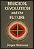 Religion, Revolution, and t...