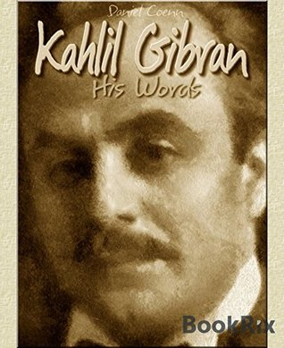 Kahlil Gibran: His Words (Kindle Edition)