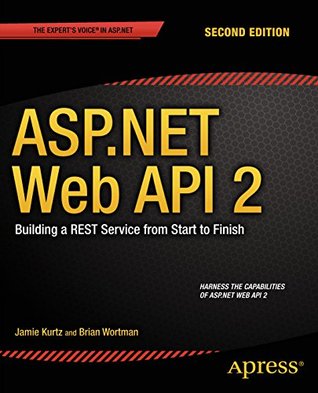 ASP.NET Web API 2: Building a REST Service from Start to Finish (Kindle Edition)