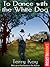 To Dance with the White Dog by Terry Kay