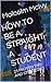 HOW TO BE A STRAIGHT A STUDENT by Malcolm McIvy